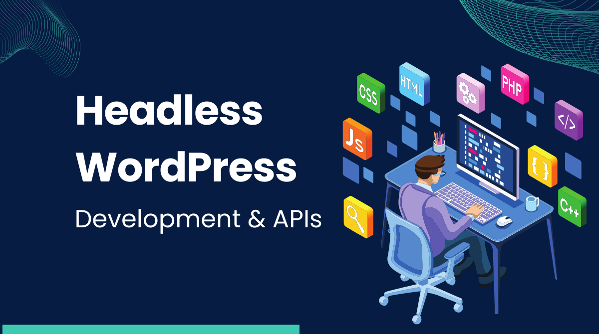 Headless WordPress Development and APIs