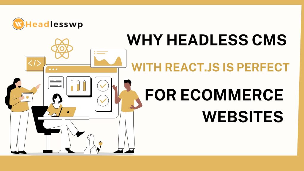 Why Headless CMS with React.js is Perfect for eCommerce Websites – WP ...