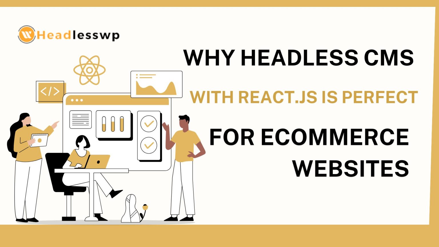Why Headless CMS with React.js is Perfect for eCommerce Websites – WP ...