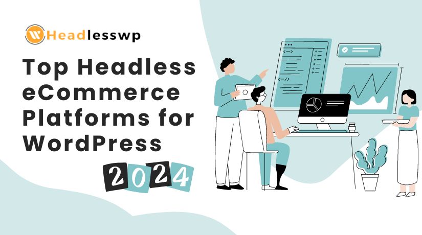 Top Headless eCommerce Platforms for WordPress