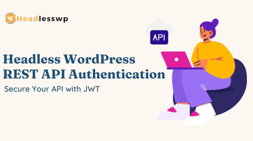 Headless WordPress REST API Authentication
