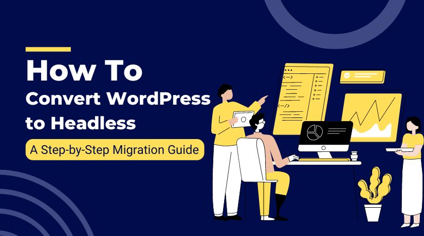 How to Convert WordPress to Headless