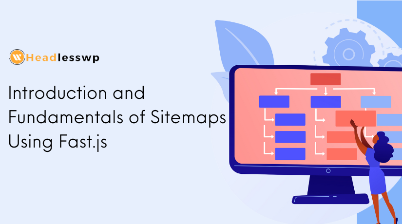 Introduction and Fundamentals of Sitemaps Using Fast.js