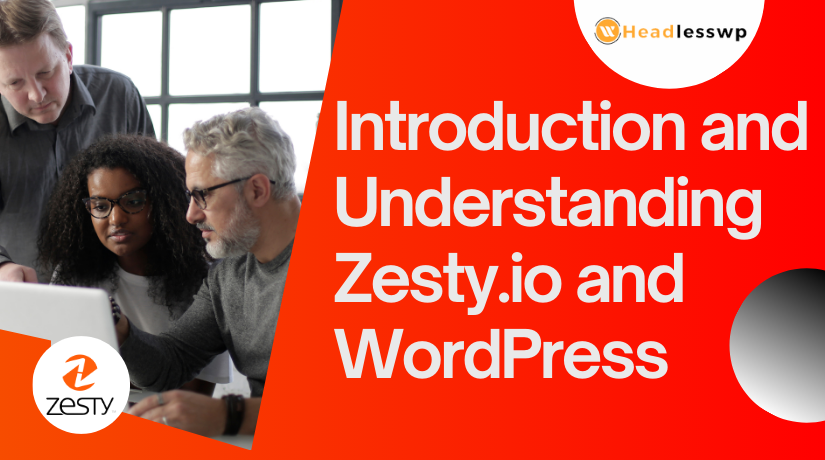 Introduction and Understanding Zesty.io