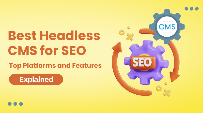 Best Headless CMS for SEO: Top Platforms and Features Explained